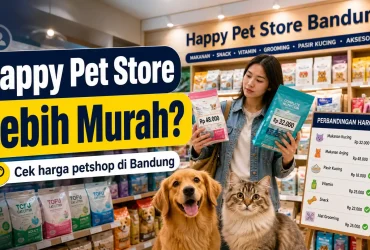 Terbukti Lebih Murah? Saya Bandingkan Harga Happy Pet Store dengan Petshop Lain di Bandung